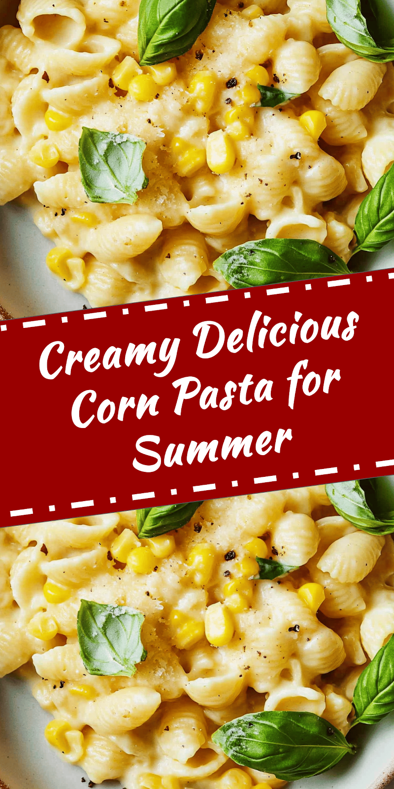 Delicious Corn Pasta Recipe for Summer Meals