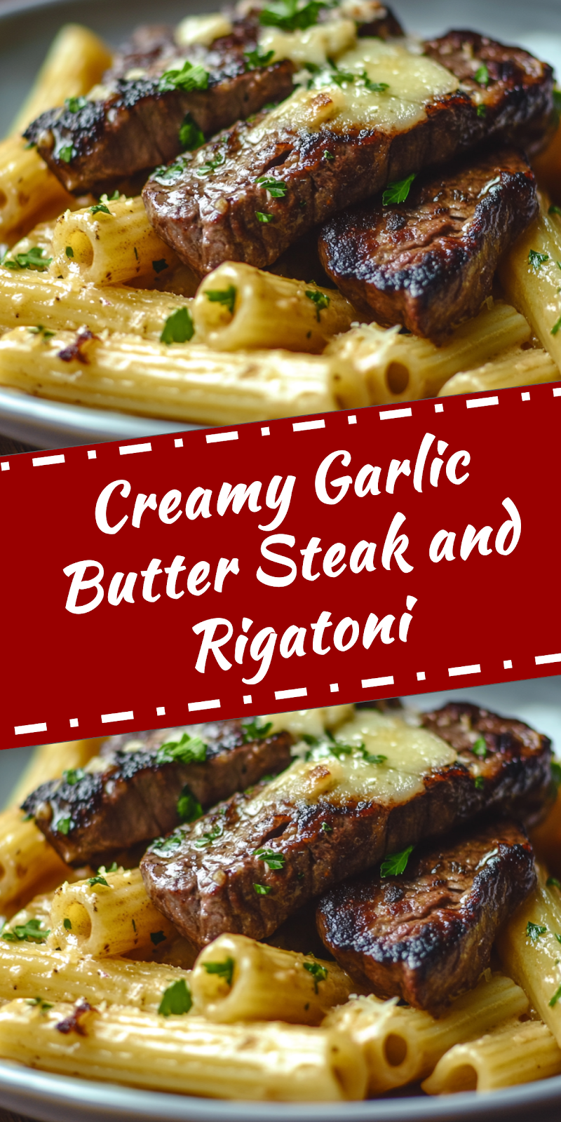 Garlic Butter Steak and Rigatoni