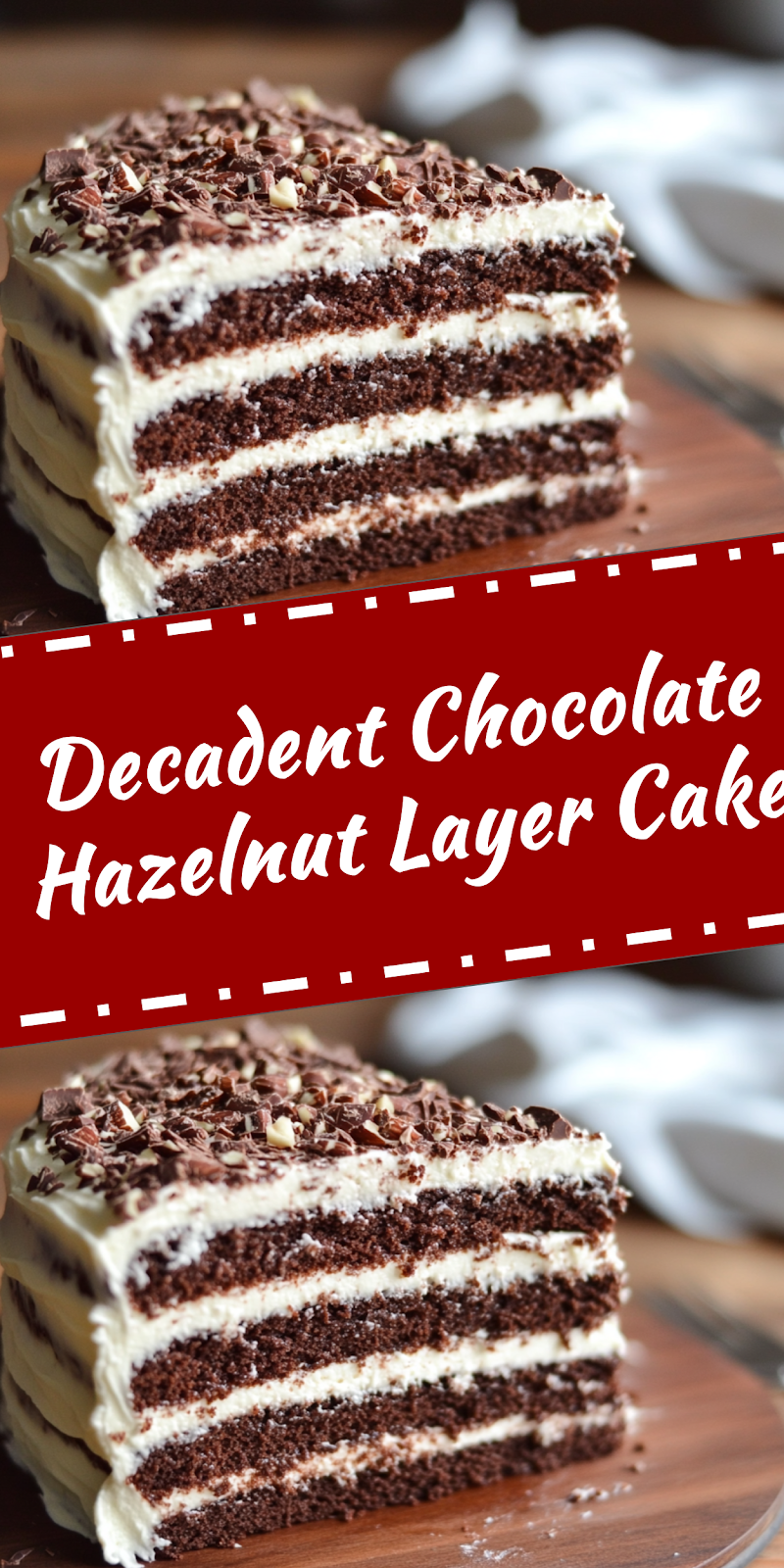 Chocolate Hazelnut Layer Cake