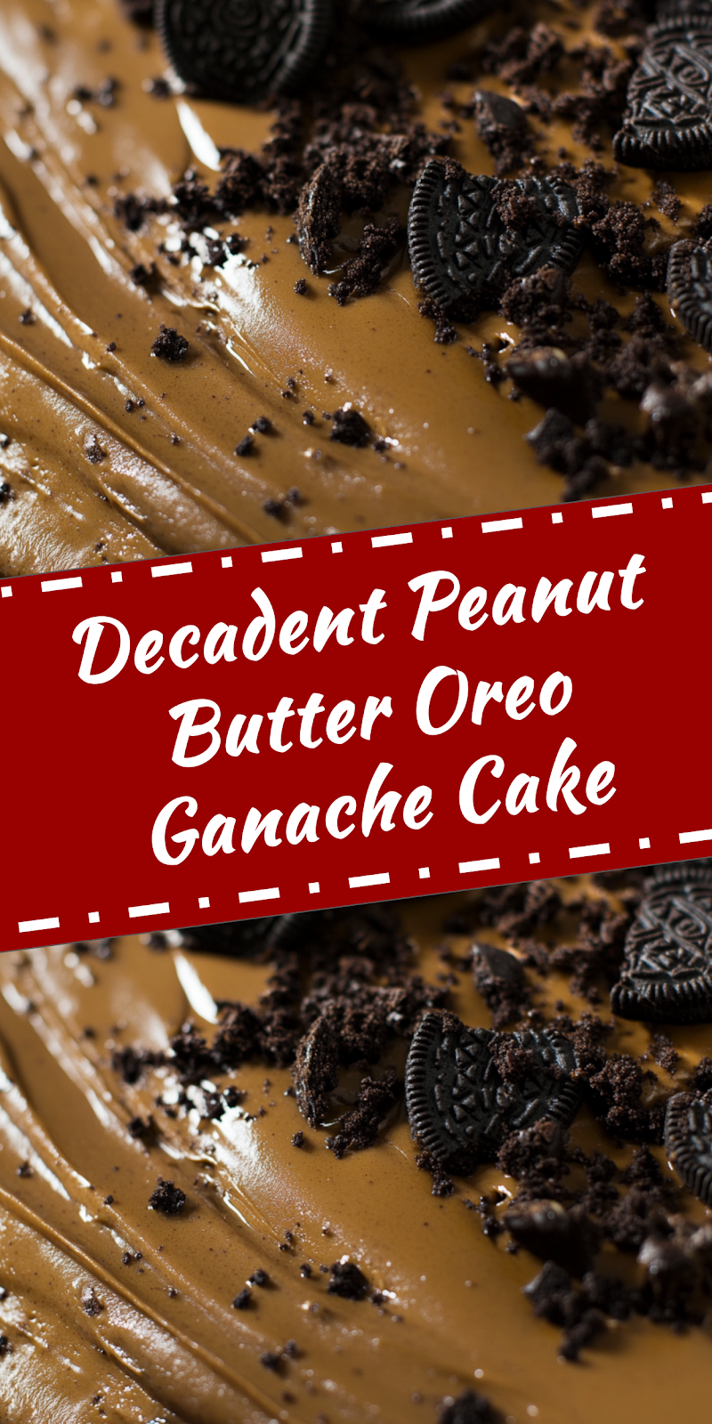 Peanut Butter Oreo Ganache Cake