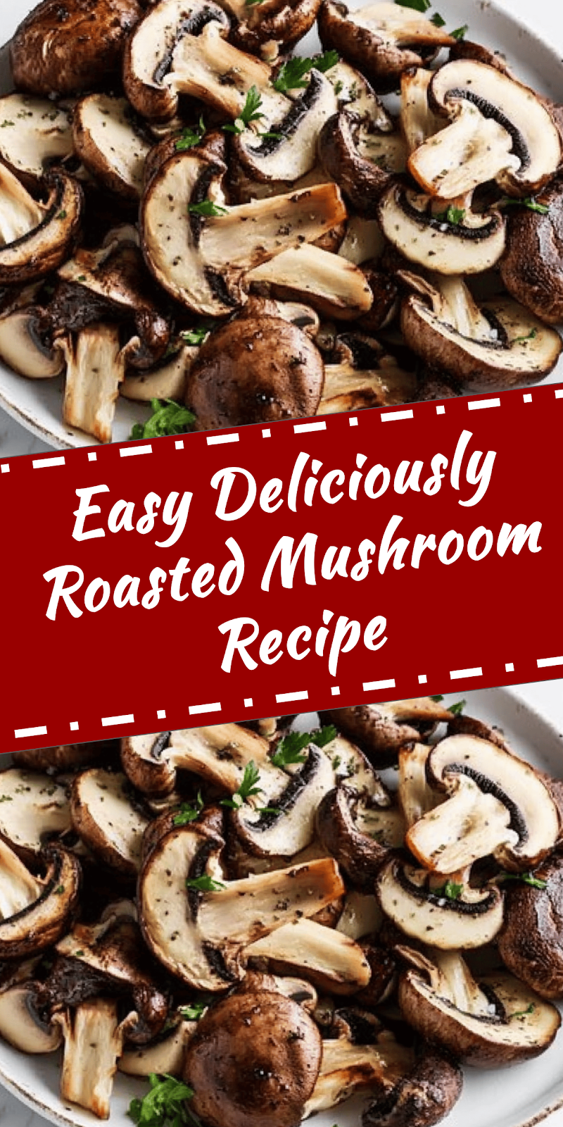 Easy Roasted Mushroom Recipe for Flavorful Dishes