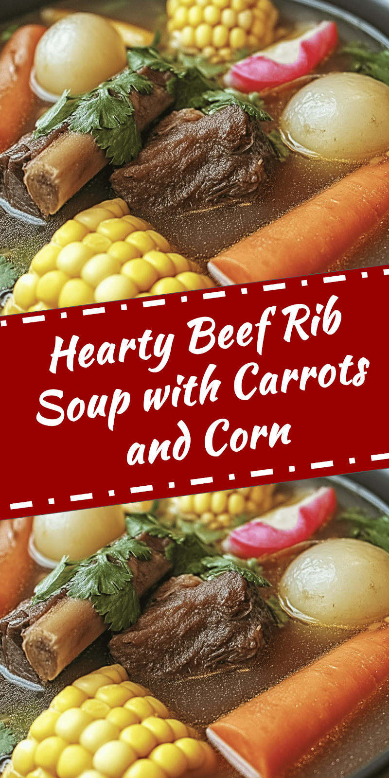 Beef Rib Soup with Carrots and Corn Recipe