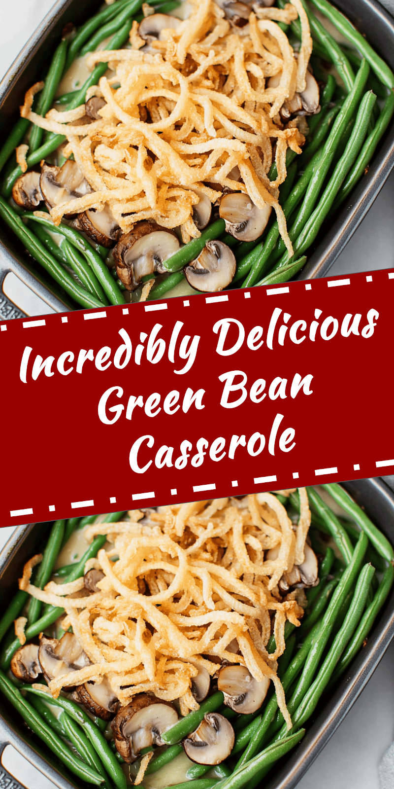 Delicious Green Bean Casserole Recipe