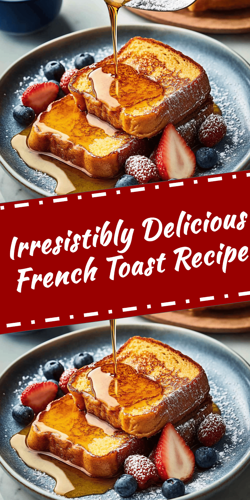 Delicious French Toast Recipe You’ll Love