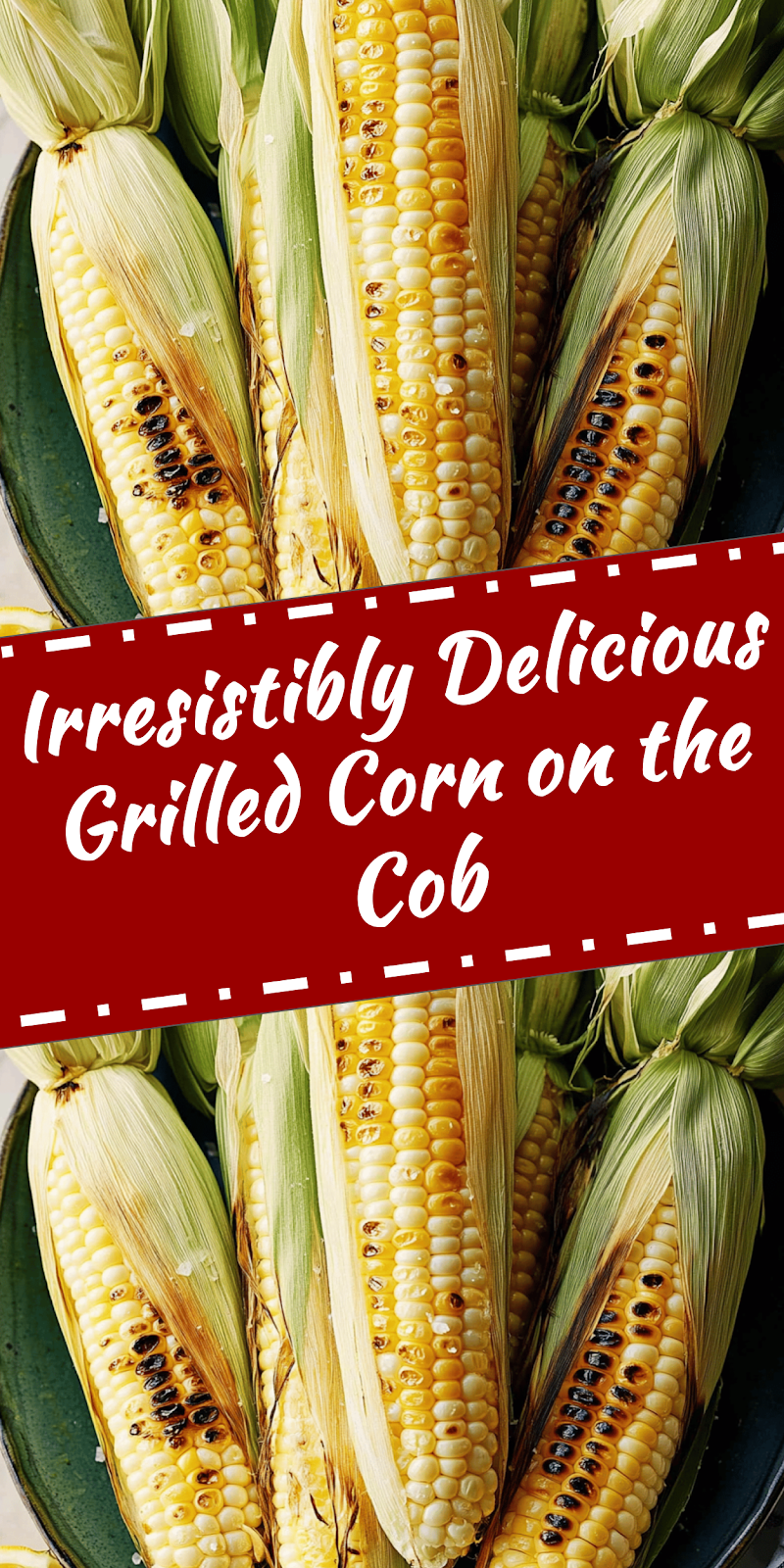 Delicious Grilled Corn on the Cob Recipe