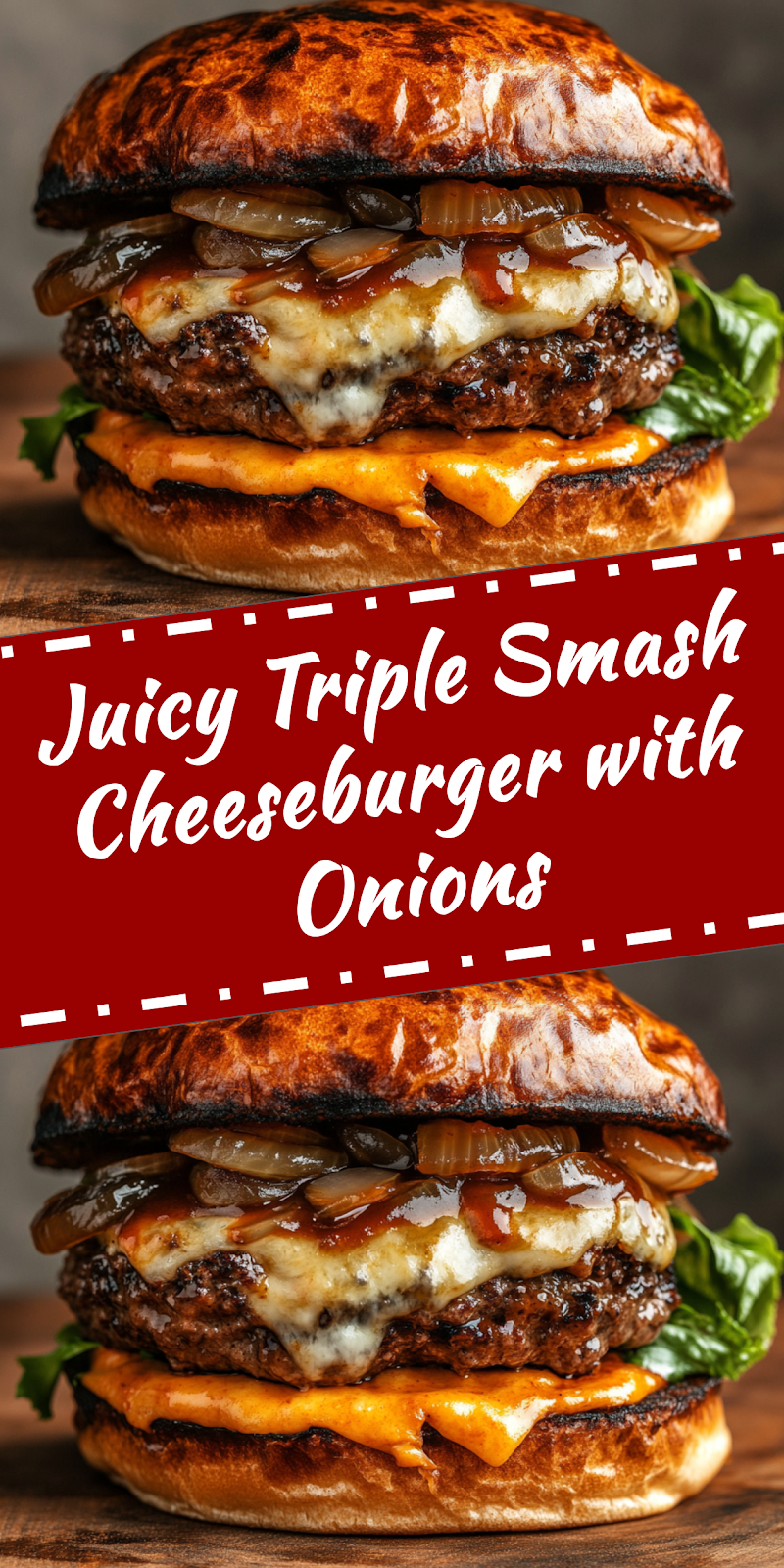 Triple Smash Cheeseburger with Onions