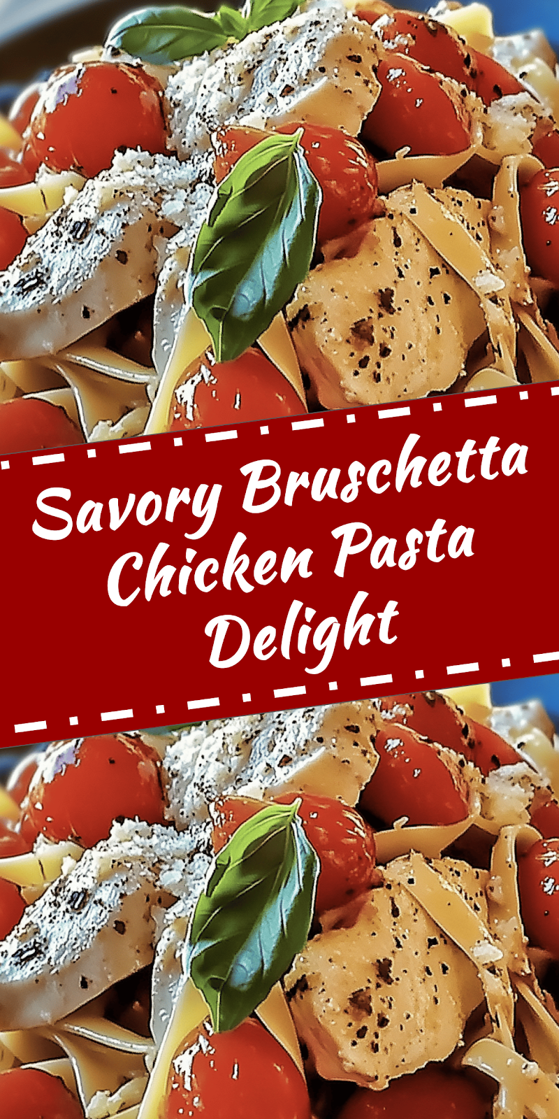 Bruschetta Chicken Pasta Recipe Delight