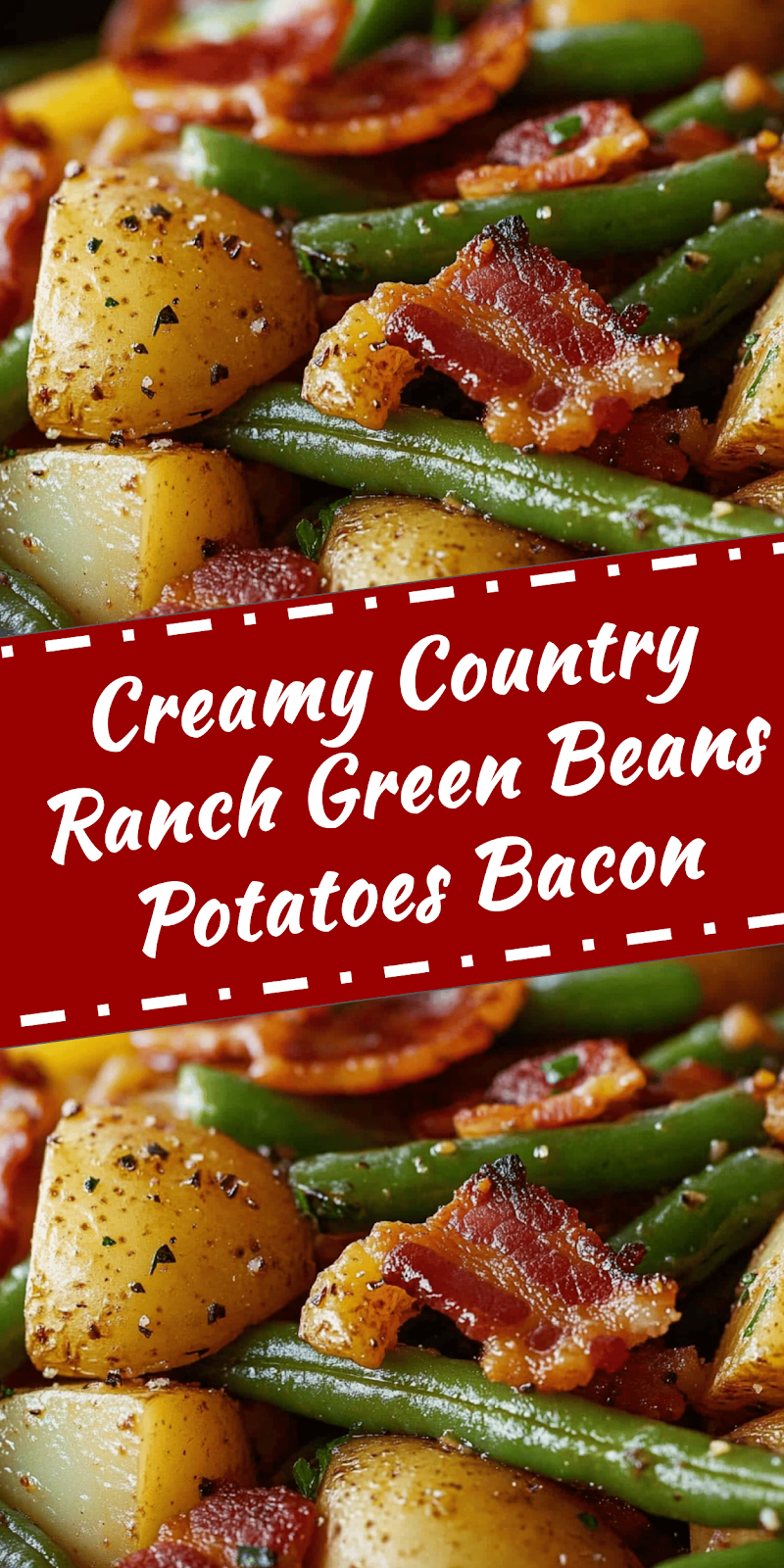 Country Ranch Green Beans Potatoes and Bacon Recipe