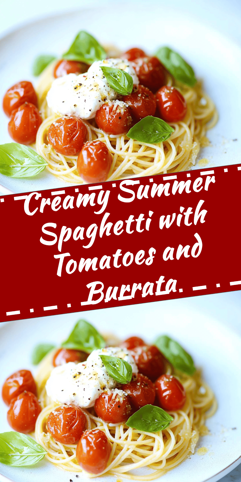 Summer Spaghetti with Tomatoes and Burrata Recipe
