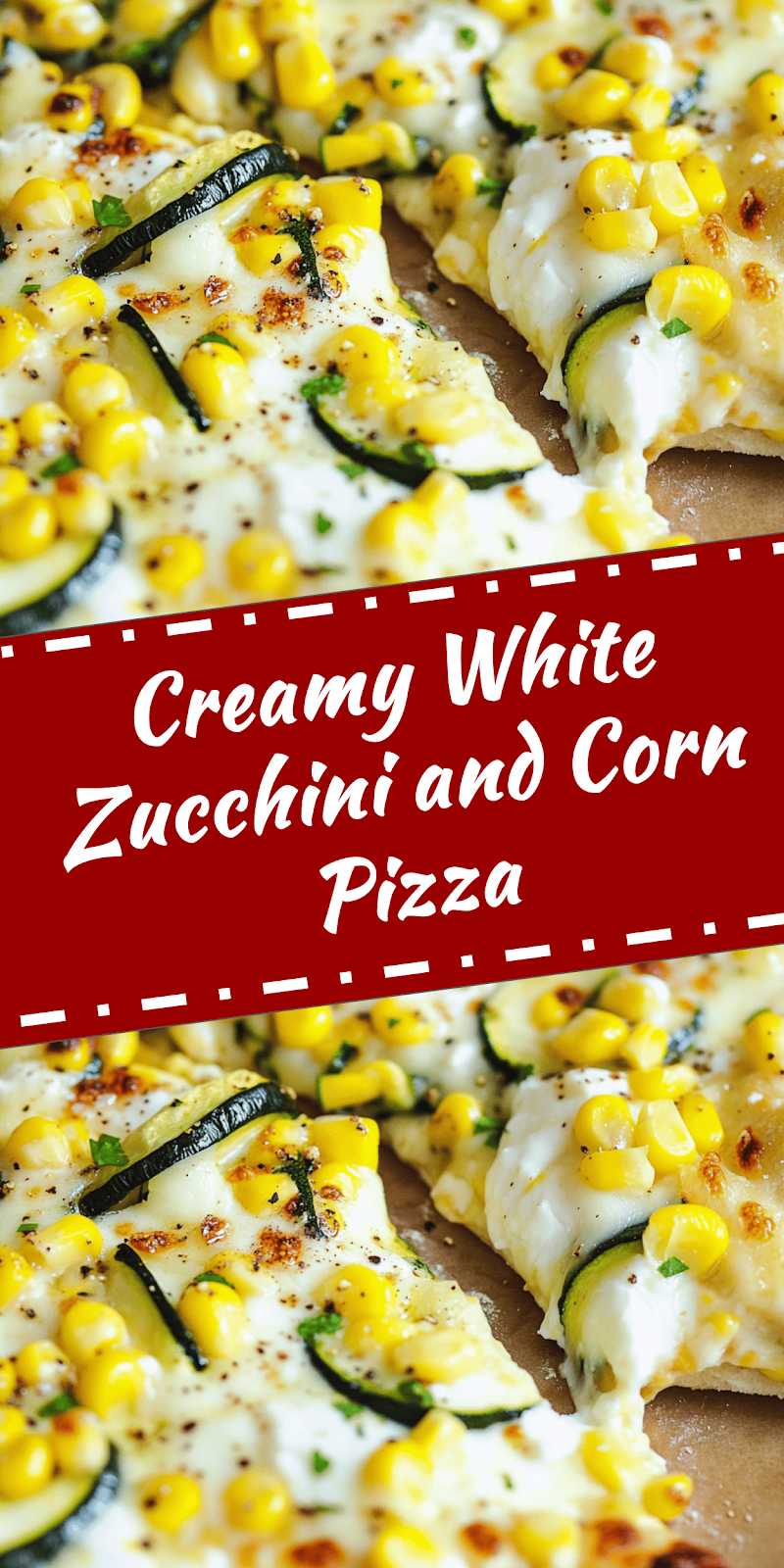 White Zucchini and Corn Pizza Recipe