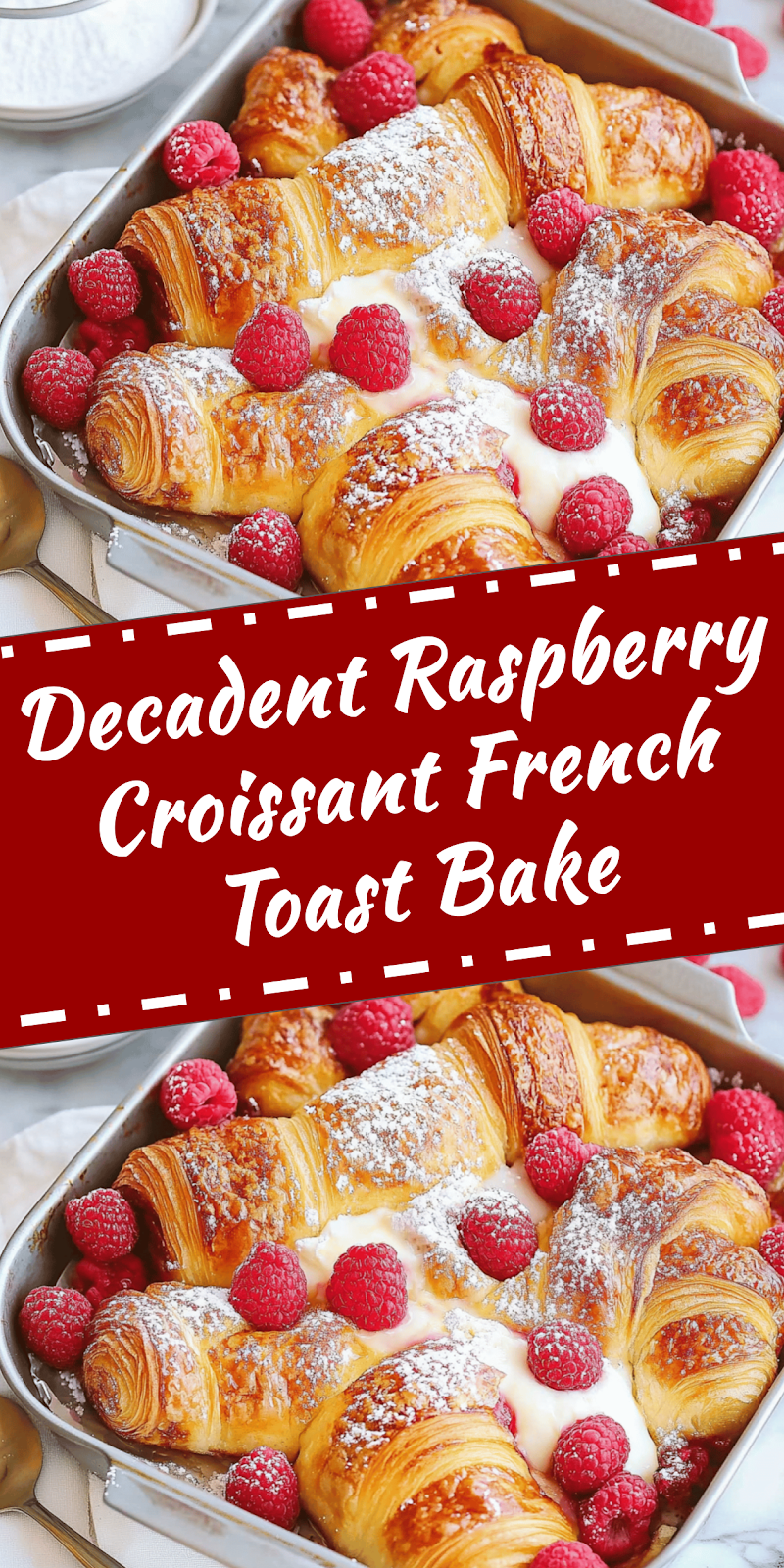 Raspberry Croissant French Toast Bake Recipe