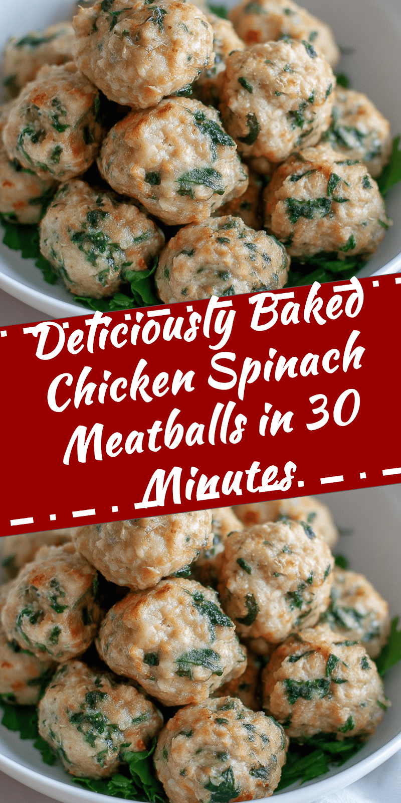 Baked Chicken Spinach Meatballs in 30 Minutes
