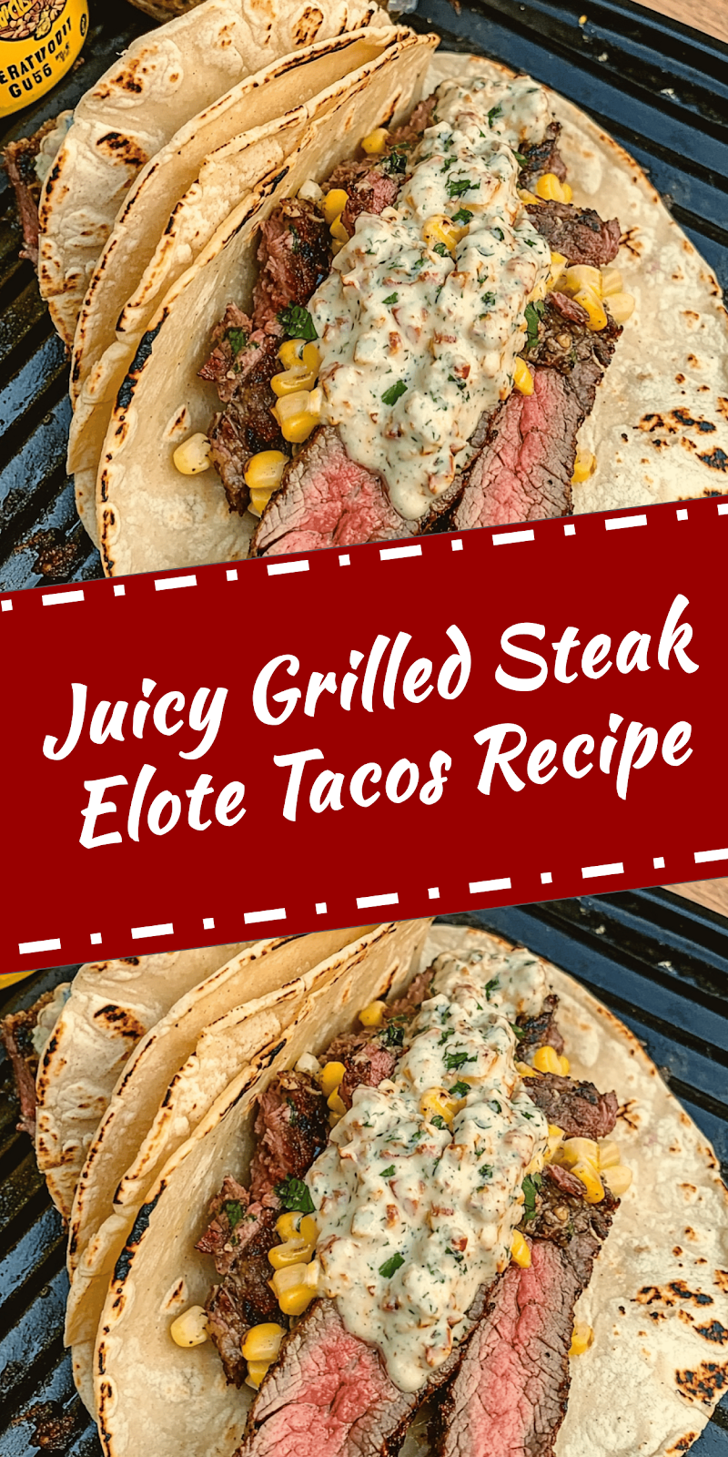 Grilled Steak Elote Tacos Recipe Guide