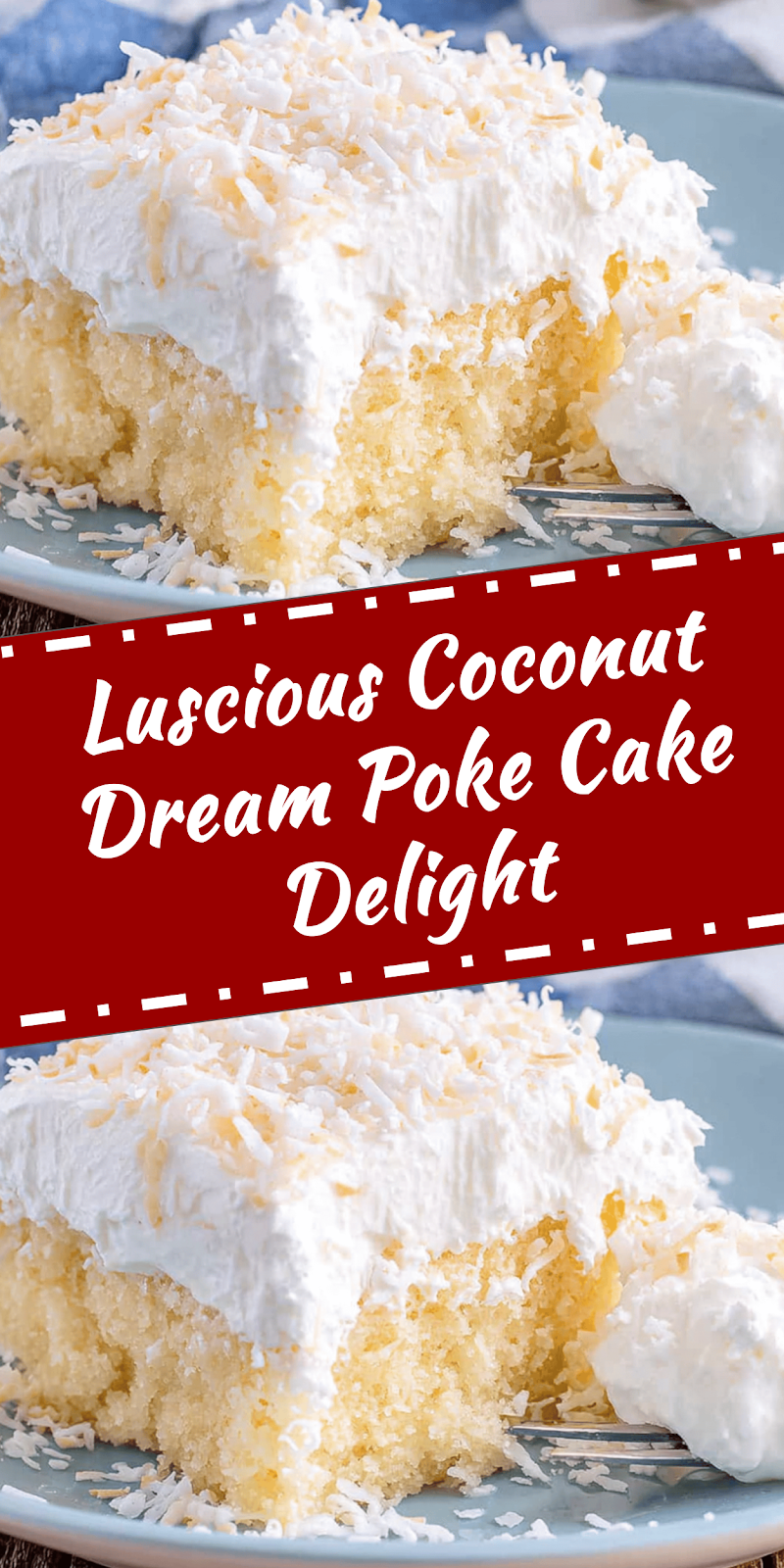 Coconut Dream Poke Cake Delight
