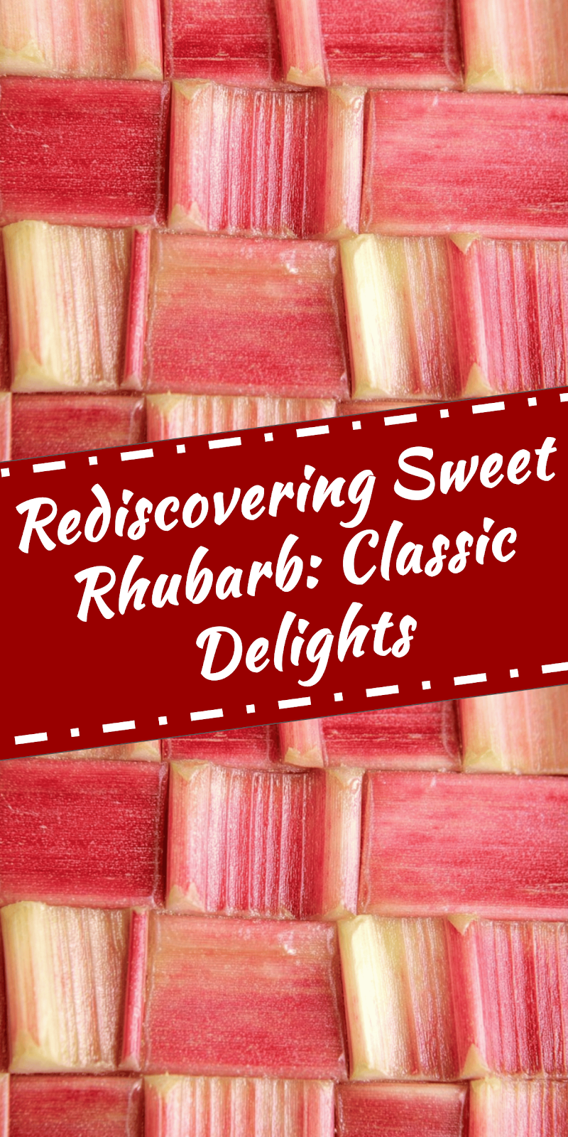 Rediscovering Rhubarb: Sweet Traditions and Classic Dishes