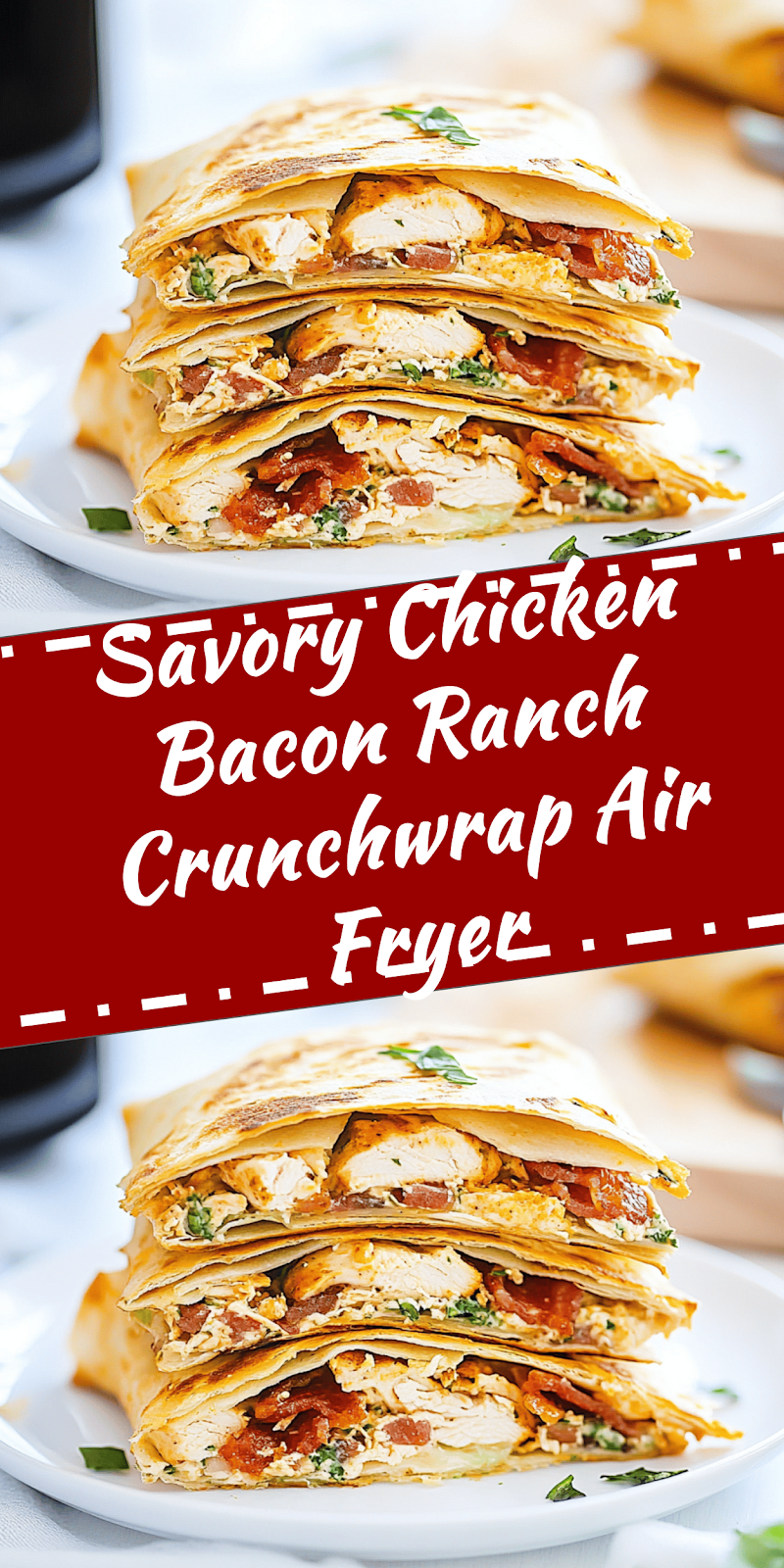 Chicken Bacon Ranch Crunchwrap Air Fryer Recipe