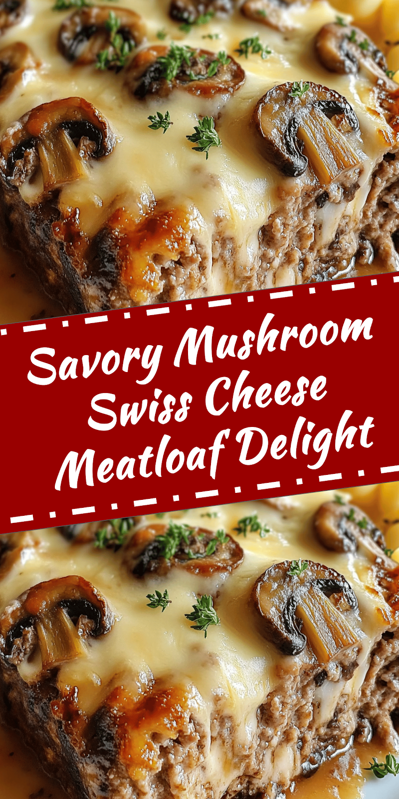 Mushroom Swiss Cheese Meatloaf Easy Dinner Recipe