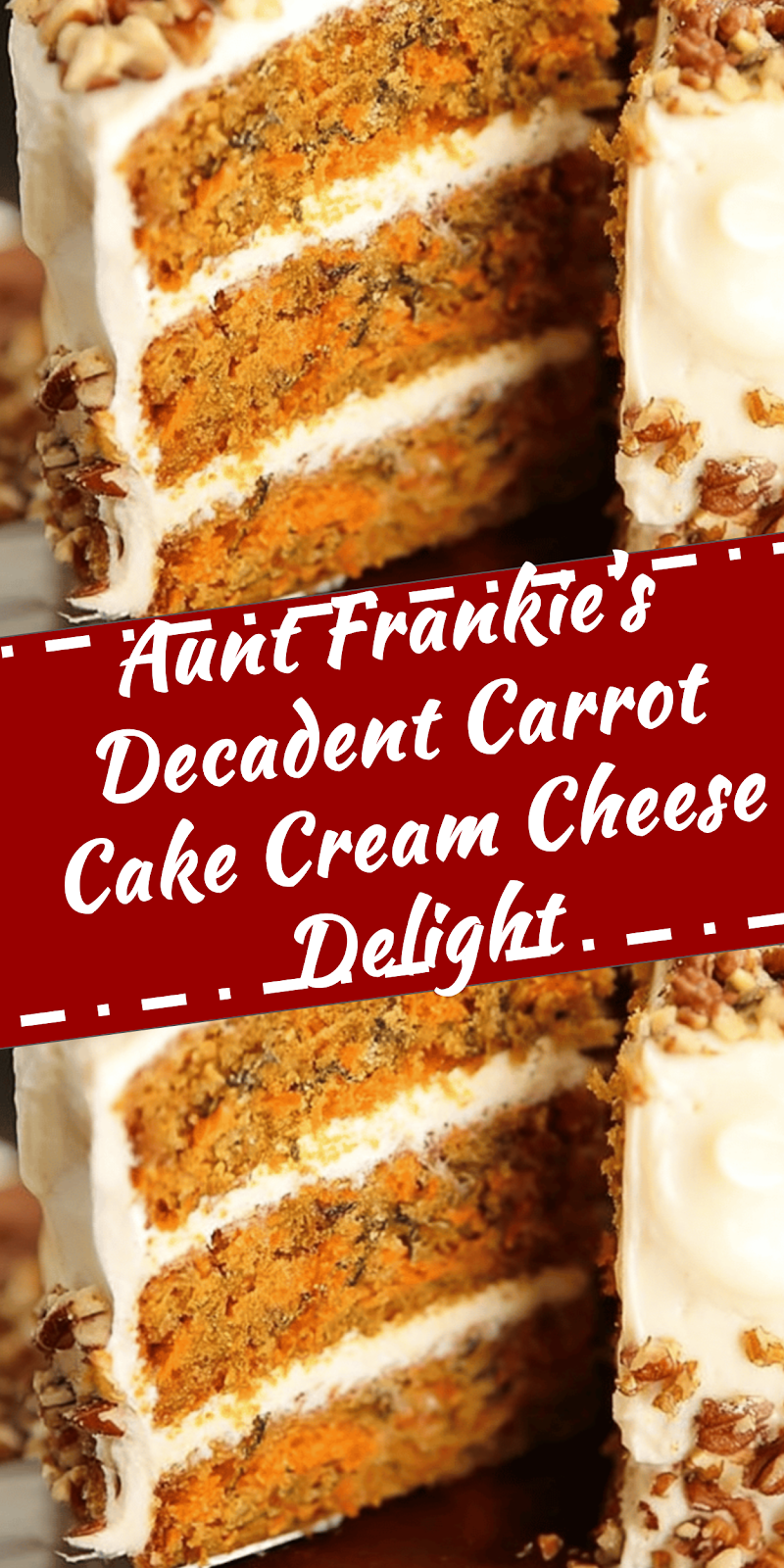 Aunt Frankie’s Decadent Carrot Cake Delight