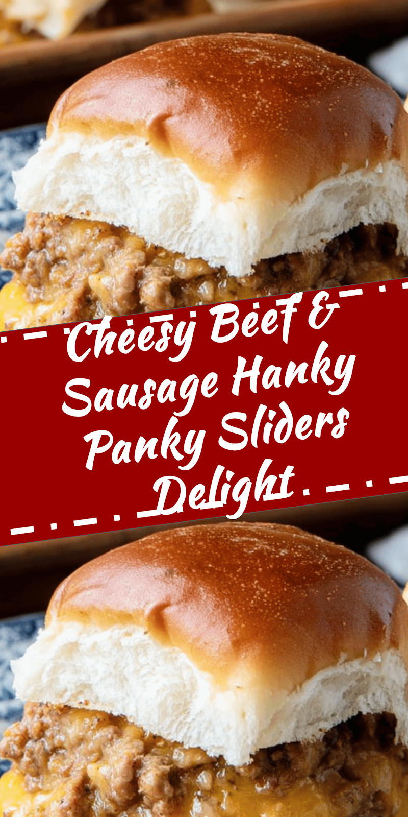 Cheesy Beef & Sausage Hanky Panky Sliders