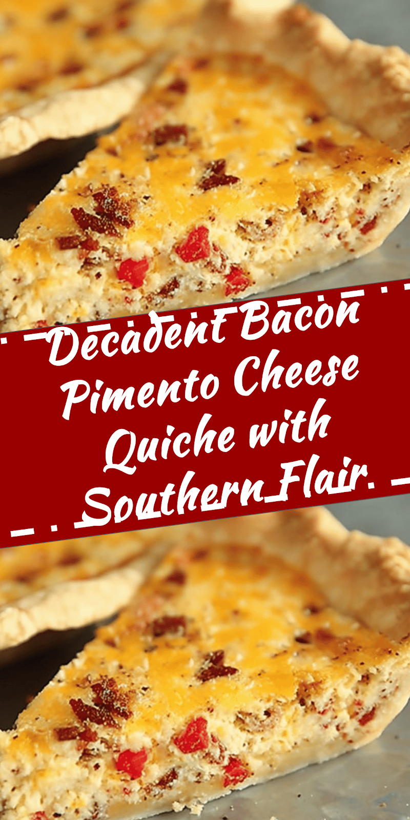 Bacon Pimento Cheese Quiche with Southern Flair