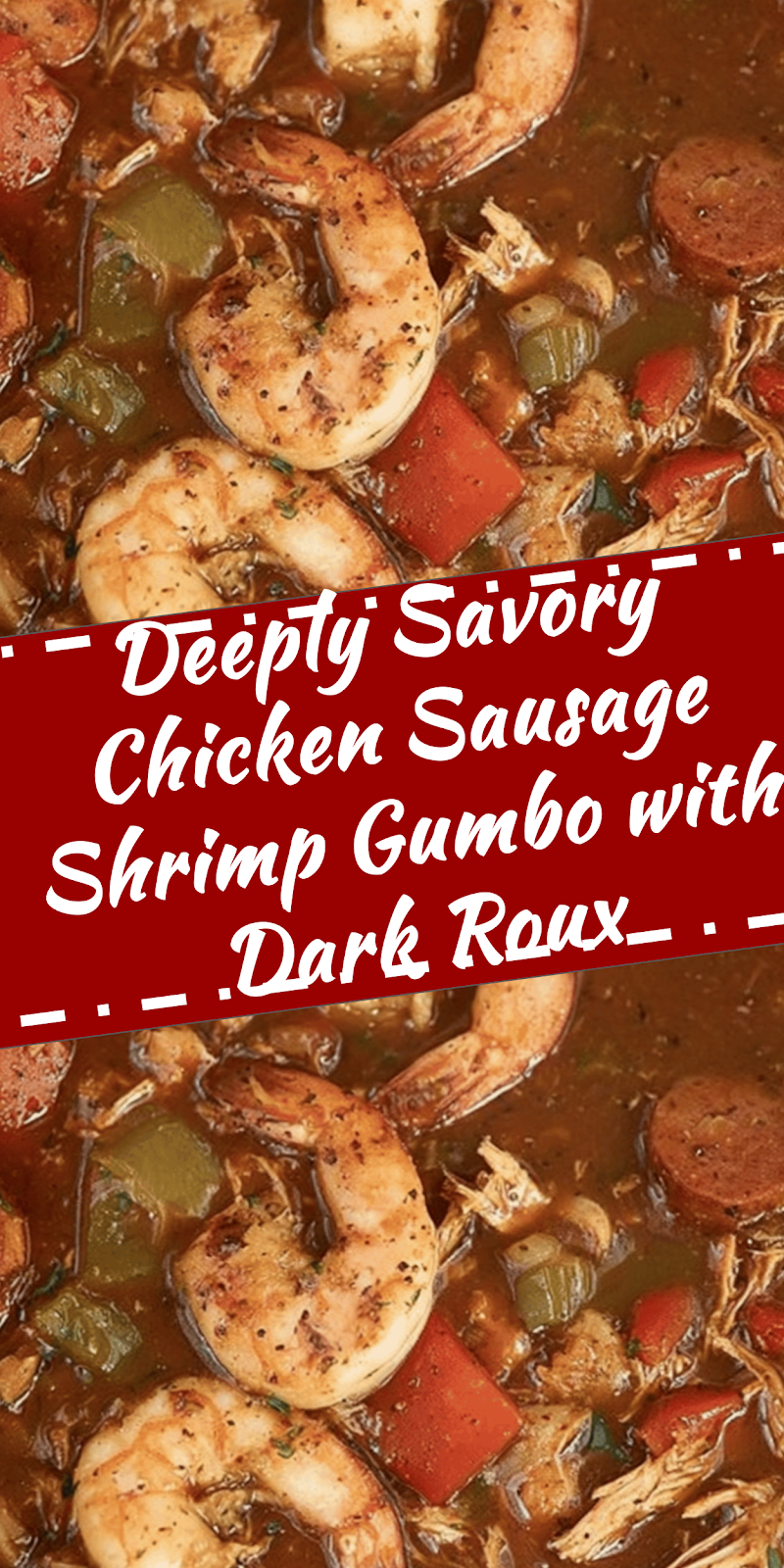 Savory Chicken Sausage Shrimp Gumbo with Dark Roux