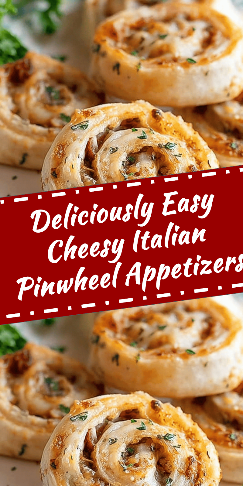 Easy Cheesy Italian Pinwheel Appetizers