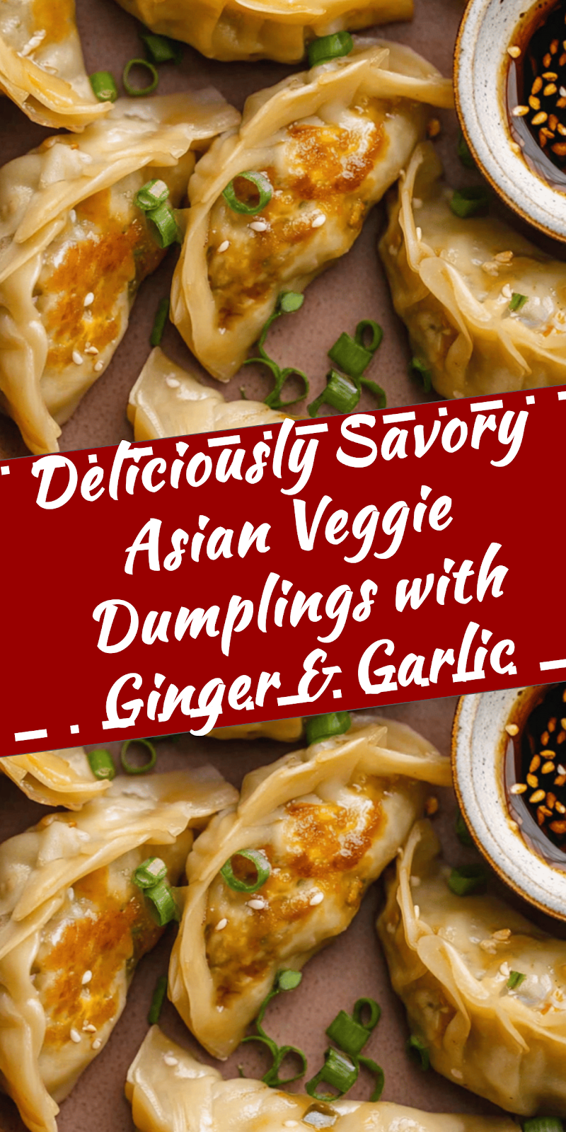 Savory Asian Veggie Dumplings with Ginger & Garlic