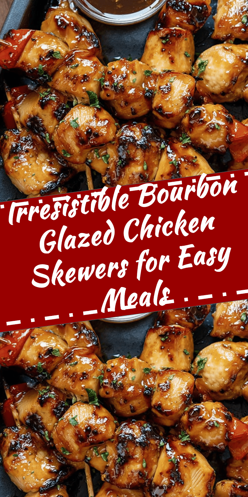 Bourbon Glazed Chicken Skewers for Easy Meals