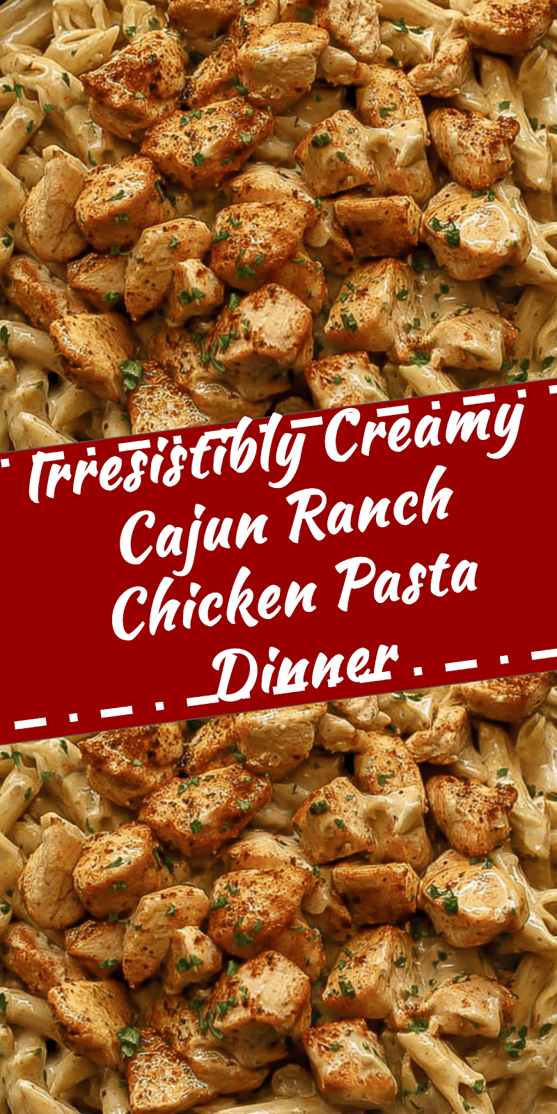 Creamy Cajun Ranch Chicken Pasta Dinner