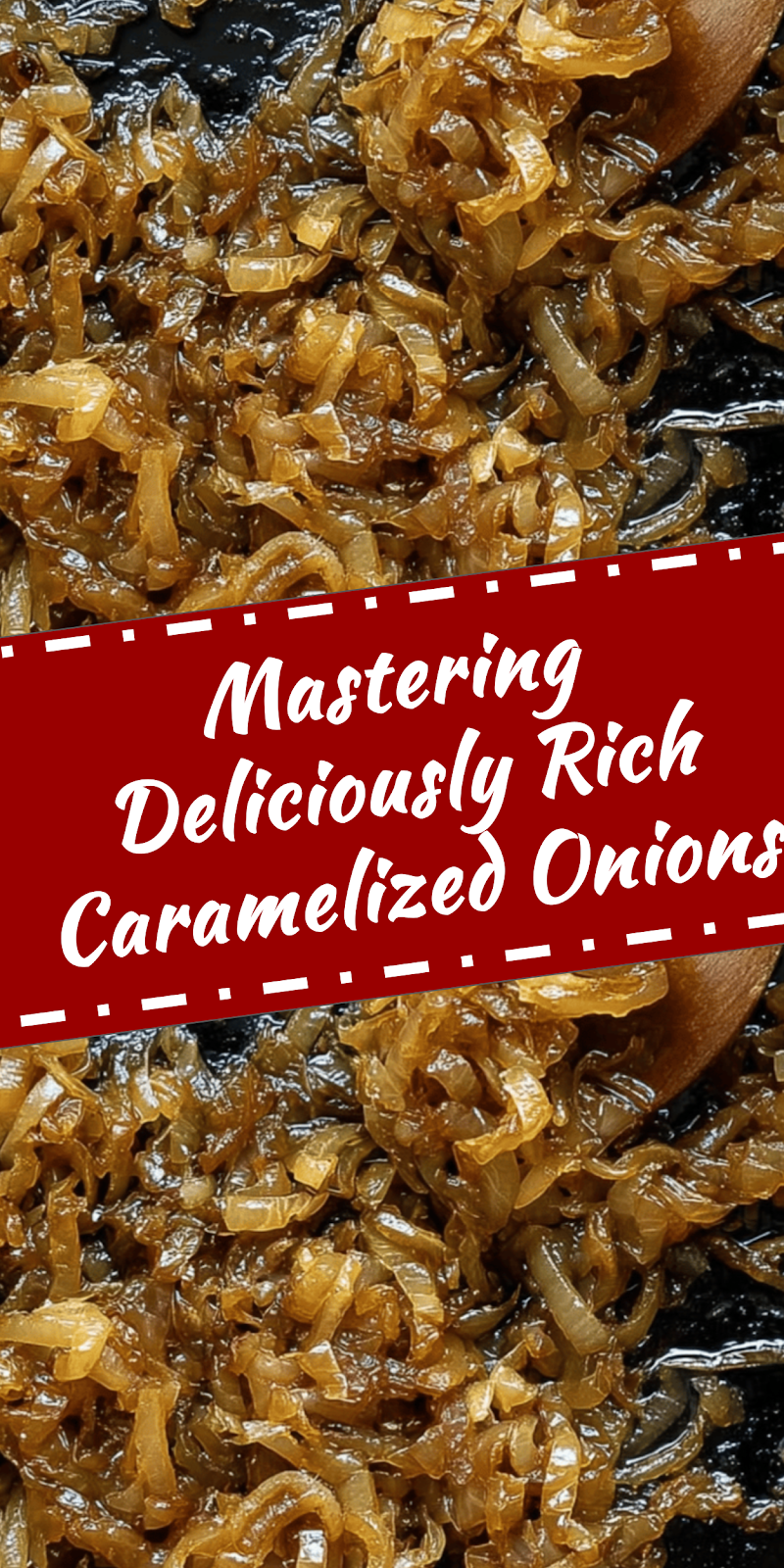 Mastering Caramelized Onions for Rich Sweet Flavor