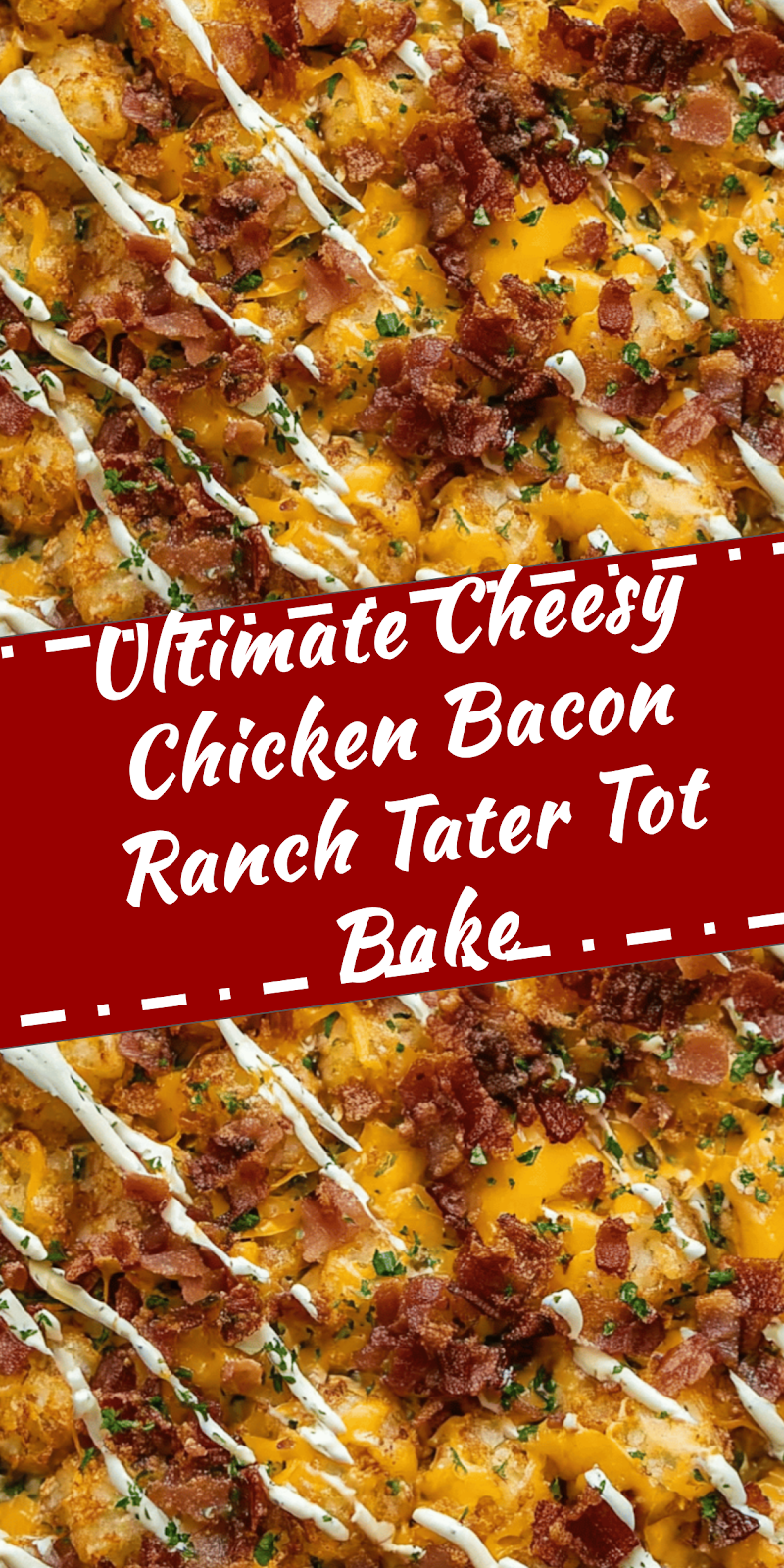 Cheesy Chicken Bacon Ranch Tater Tot Bake