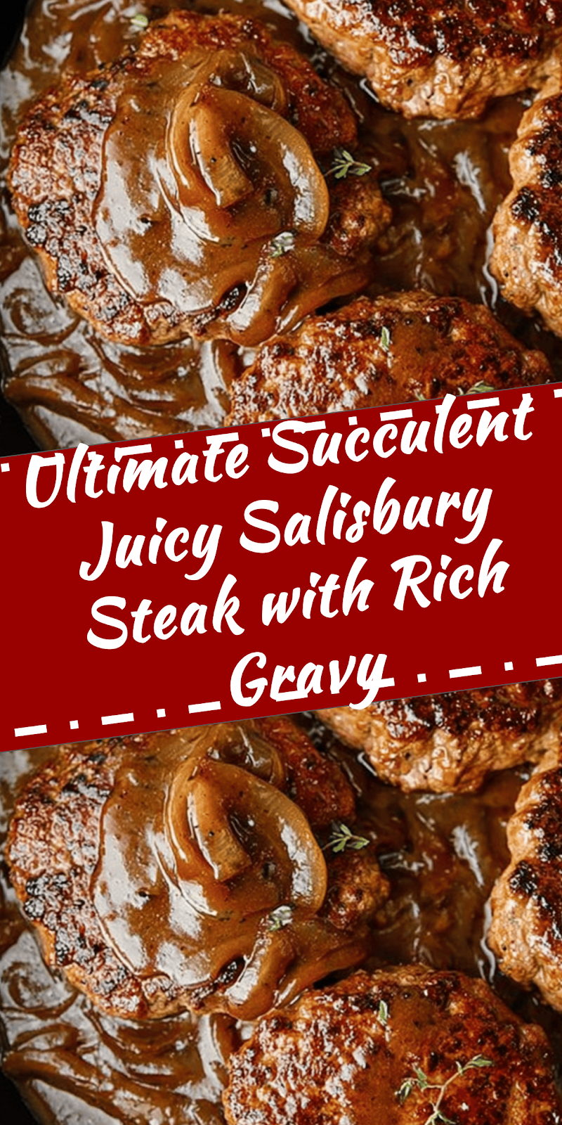 Ultimate Juicy Salisbury Steak with Rich Gravy