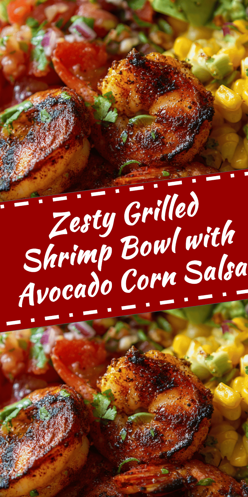 Grilled Shrimp Bowl with Avocado Corn Salsa